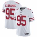 San Francisco 49ers #95 Tank Carradine White Vapor Untouchable Limited Player NFL Jersey